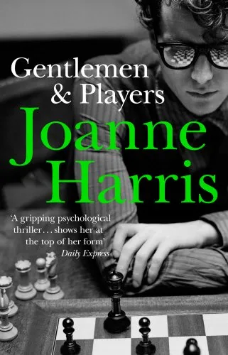 Gentlemen & Players : the first in a trilogy of gripping and twisted psychological thrillers from bestselling author Joanne Harris