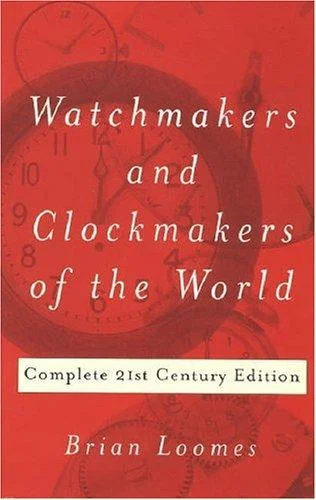 Watchmakers and Clockmakers of the World : Complete 21st Century Edition