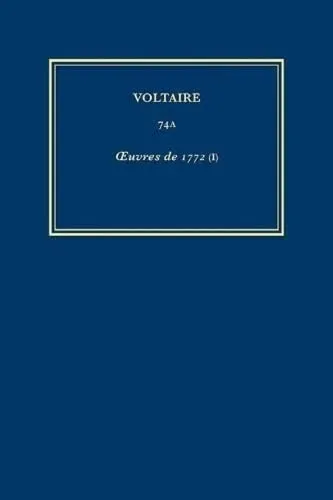 Œuvres completes de Voltaire (Complete Works of Voltaire) 74A : Oeuvres de 1772 (I) : 74A