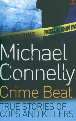 Crime Beat : Stories Of Cops And Killers