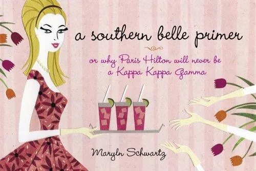 A Southern Belle Primer : Or Why Paris Hilton Will Never Be a Kappa Kappa Gamma