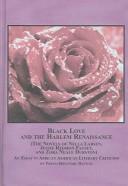 Black Love and the Harlem Renaissance (The Novels of Nella Larsen, Jessie Redman Fauset, and Zora Neale Hurston)