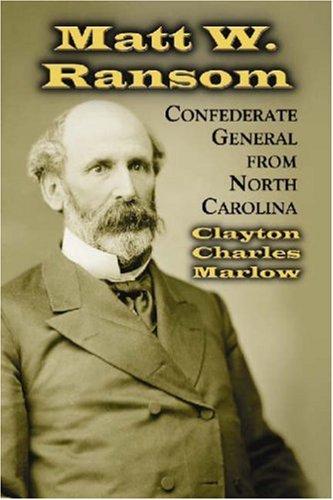 Matt W. Ransom, Confederate General from North Carolina