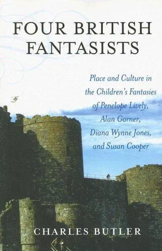 Four British Fantasists : Place and Culture in the Children's Fantasies of Penelope Lively, Alan Garner, Diana Wynne Jones, and Susan Cooper