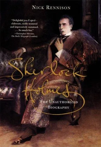 Sherlock Holmes : The Unauthorized Biography