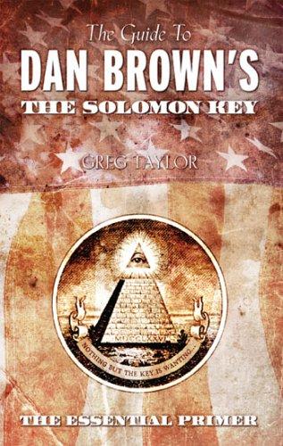 The Guide to Dan Brown's the Solomon Key : The Essential Primer