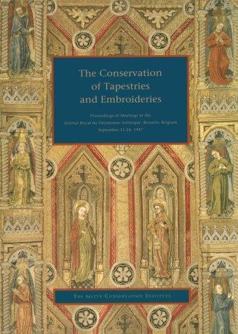 The Conservation of Tapestries and Embroideries - Proceedings of Meetings at the Institut Royal Du Patrimonie Artistique, Brussels, Belgium