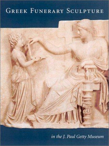Greek Funerary Sculpture - Catalogue of the Collections