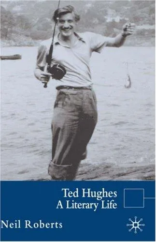 Ted Hughes : A Literary Life