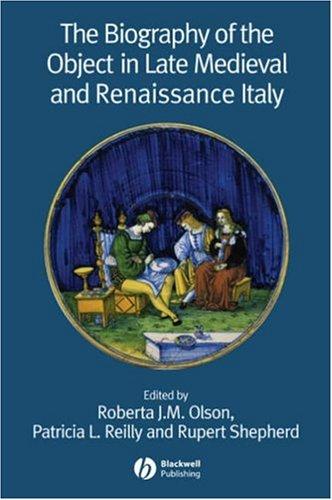 The Biography of the Object in Late Medieval and Renaissance Italy
