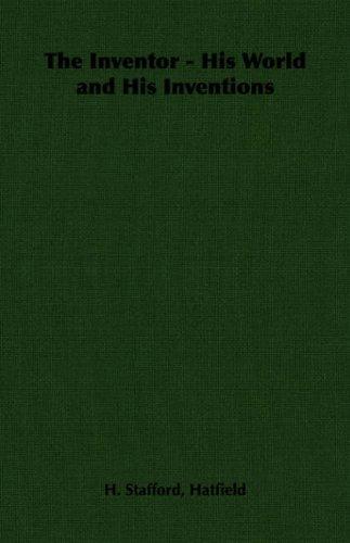 The Inventor - His World and His Inventions