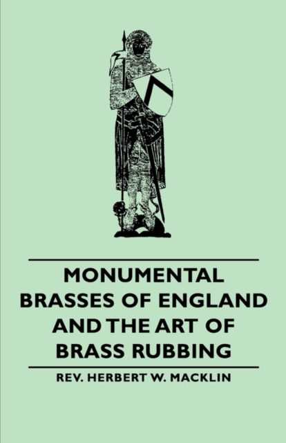 Monumental Brasses of England and the Art of Brass Rubbing