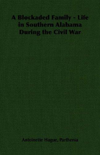 A Blockaded Family - Life in Southern Alabama During the Civil War