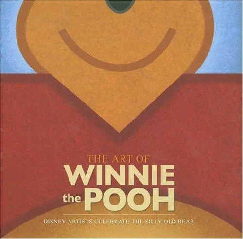 The Art Of Winnie The Pooh : Disney Artists Celebrate the Silly Ol' Bear