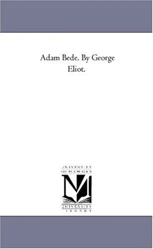 Adam Bede. by George Eliot.