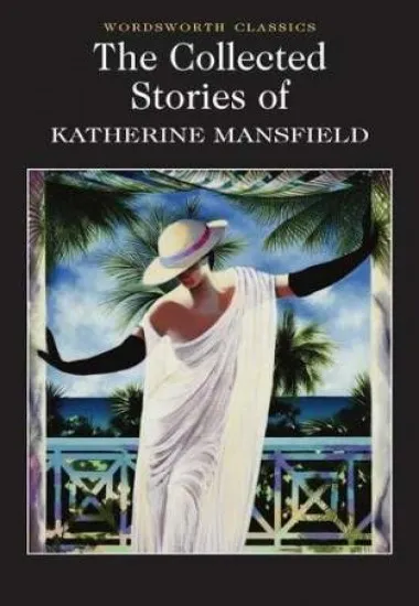 The Collected Short Stories of Katherine Mansfield