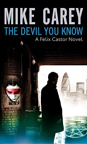 The Devil You Know : A Felix Castor Novel, vol 1