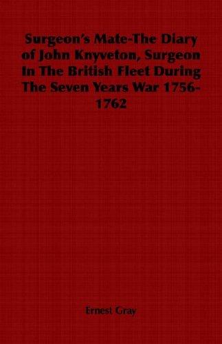 Surgeon's Mate-The Diary of John Knyveton, Surgeon In The British Fleet During The Seven Years War 1756-1762