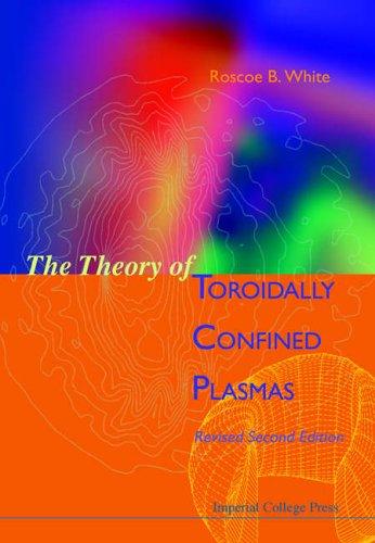 Theory of Toroidally Confined Plasmas, the (Revised Second Edition) (Revised)