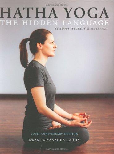 Hatha Yoga: the Hidden Language : Symbols Secrets and Metaphors