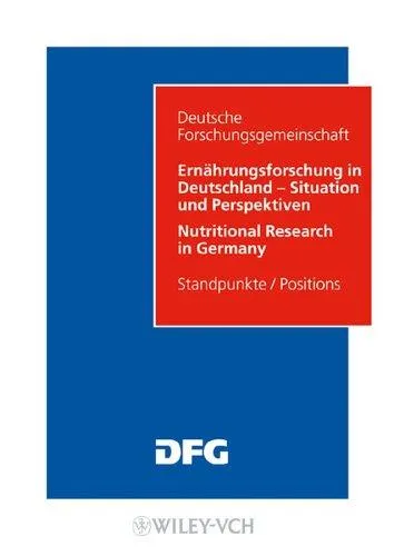 Ernahrungsforschung in Deutschland - Situation und Perspektiven / Nutritional Research in Germany : Standpunkte / Positions