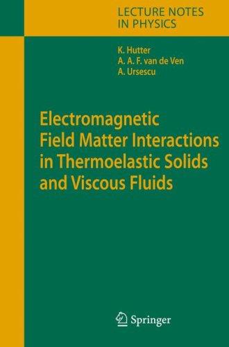 Electromagnetic Field Matter Interactions in Thermoelastic Solids and Viscous Fluids (2006)