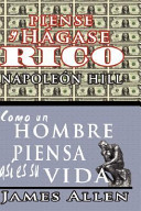 Piense y hagase rico & Como un Hombre Piensa Asi es Su Vida