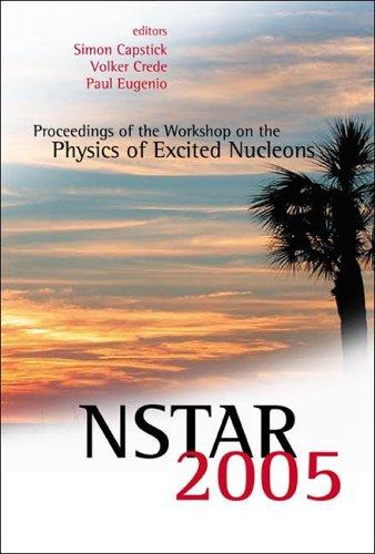 Nstar 2005 - Proceedings of the Workshop on the Physics of Excited Nucleons
