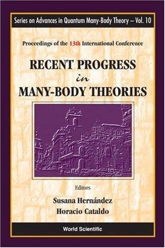 Recent Progress in Many-Body Theories - Proceedings of the 13th International Conference