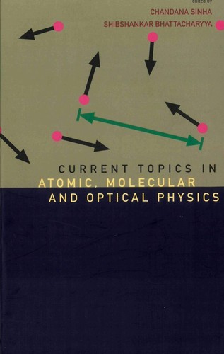 Current Topics in Atomic, Molecular and Optical Physics