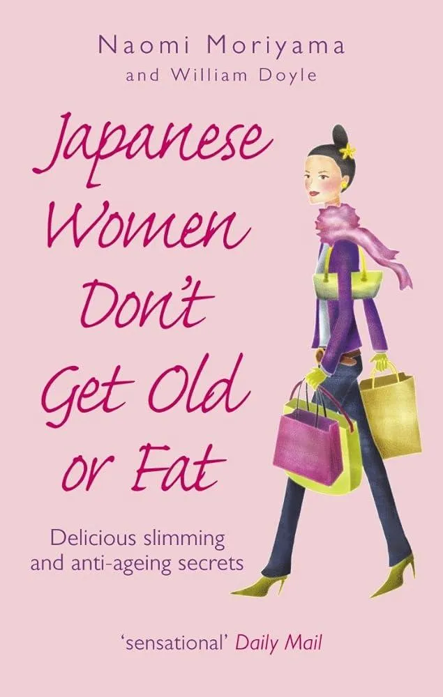 Japanese Women Don't Get Old or Fat : Delicious slimming and anti-ageing secrets