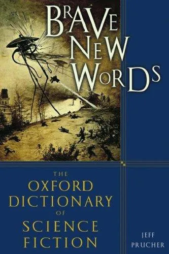 Brave New Words : The Oxford Dictionary of Science Fiction