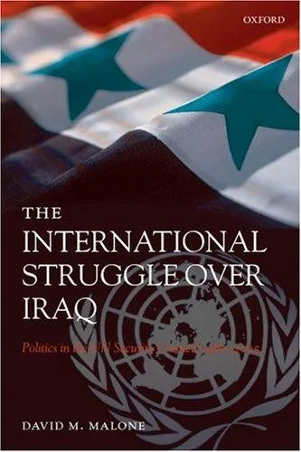 The International Struggle Over Iraq : Politics in the UN Security Council 1980-2005