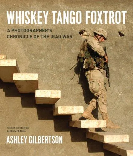 Whiskey Tango Foxtrot : A Photographer's Chronicle of the Iraq War