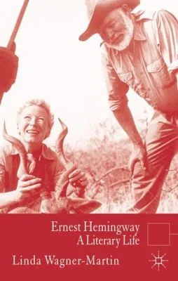 Ernest Hemingway : A Literary Life