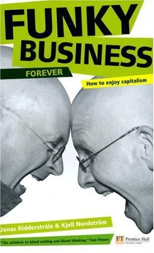 Funky Business Forever : How to enjoy capitalism