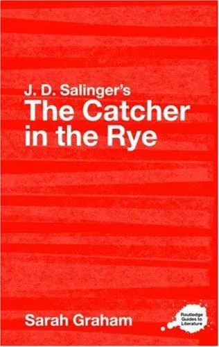 J.D. Salinger's The Catcher in the Rye : A Routledge Study Guide