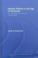 Identity Politics in the Age of Genocide : The Holocaust and Historical Representation