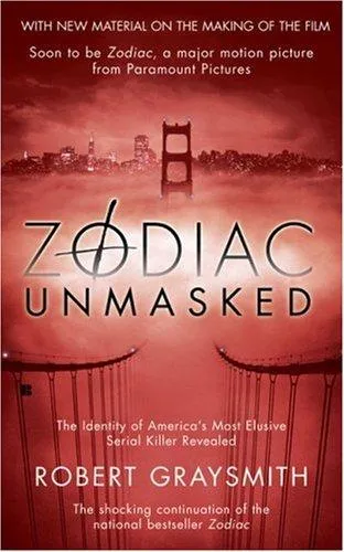 Zodiac Unmasked : The Identity of America's Most Elusive Serial Killer Revealed