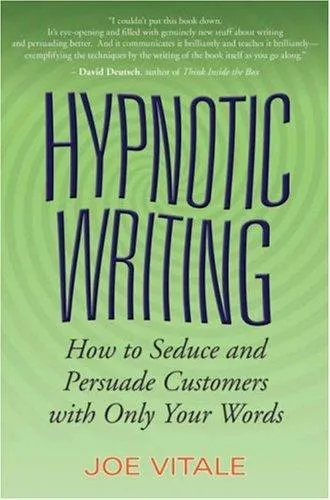 Hypnotic Writing : How to Seduce and Persuade Customers with Only Your Words