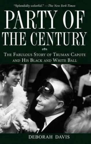 Party of the Century : The Fabulous Story of Truman Capote and His Black and White Ball