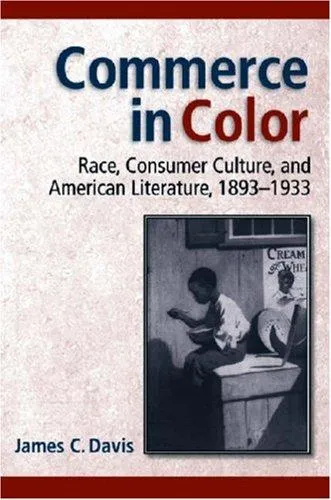 Commerce in Color : Race, Consumer Culture, and American Literature, 1893-1933