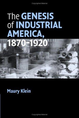 The Genesis of Industrial America, 1870–1920