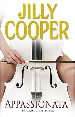 Appassionata : A masterpiece of sex and drama from the Sunday Times bestseller Jilly Cooper