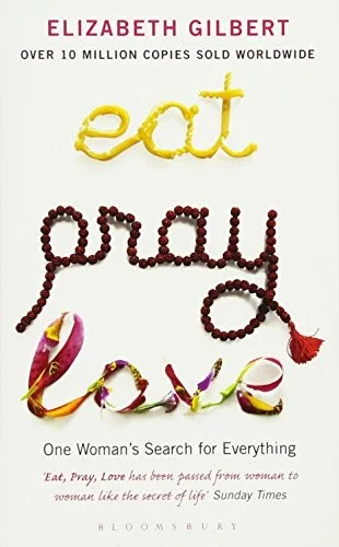 Eat, Pray, Love : One Woman's Search for Everything