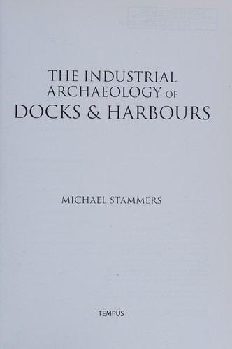 The Industrial Archaeology of Docks and Harbours