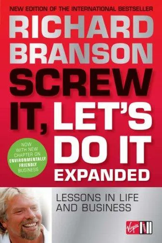 Screw It, Let's Do It : Lessons in Life and Business