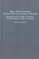 Male Protagonists in Four Novels of Alice Walker : Destruction and Development in Interpersonal Relationships