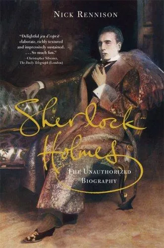 Sherlock Holmes : The Unauthorized Biography