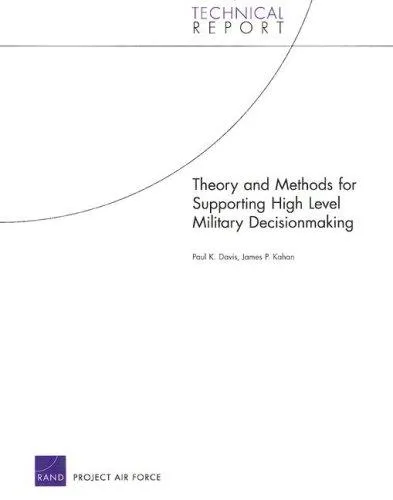 Theory and Methods for Supporting High Level Military Decisionmaking